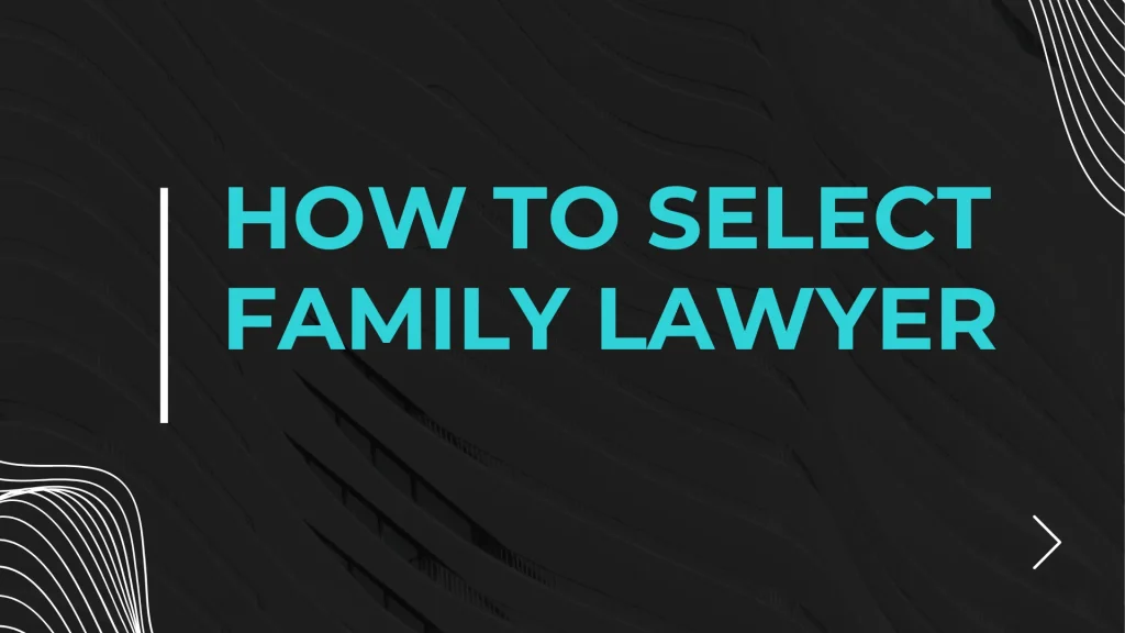 How To Select A Family Lawyer In Pakistan