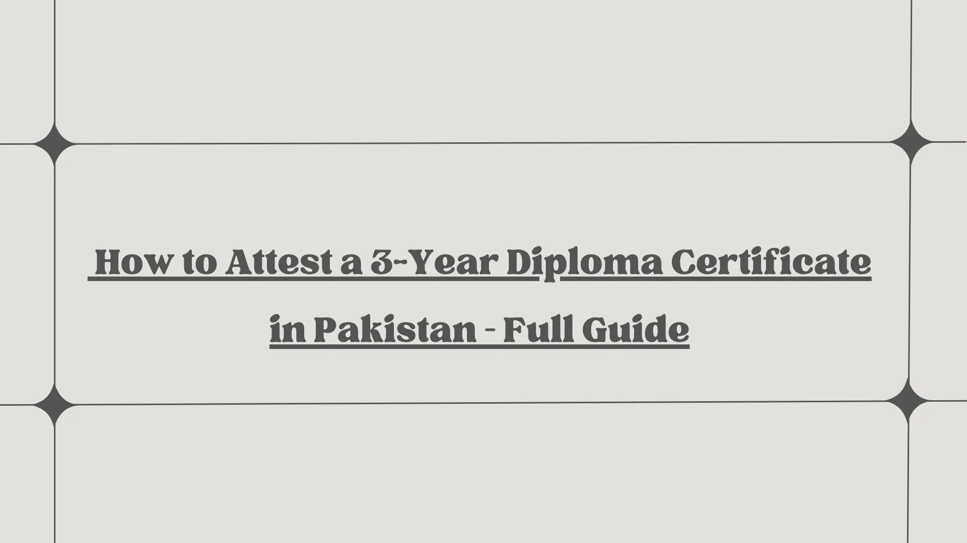 How to Attest a 3-Year Diploma Certificate in Pakistan – Full Guide