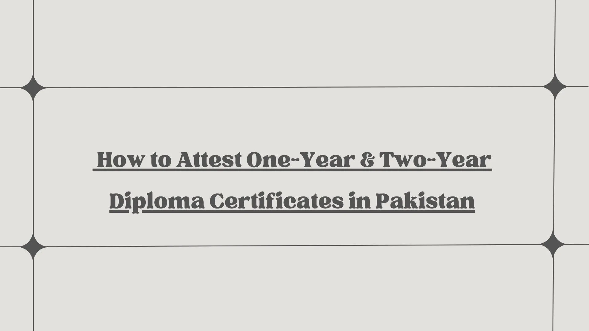 How to Attest One-Year & Two-Year Diploma Certificates in Pakistan ...